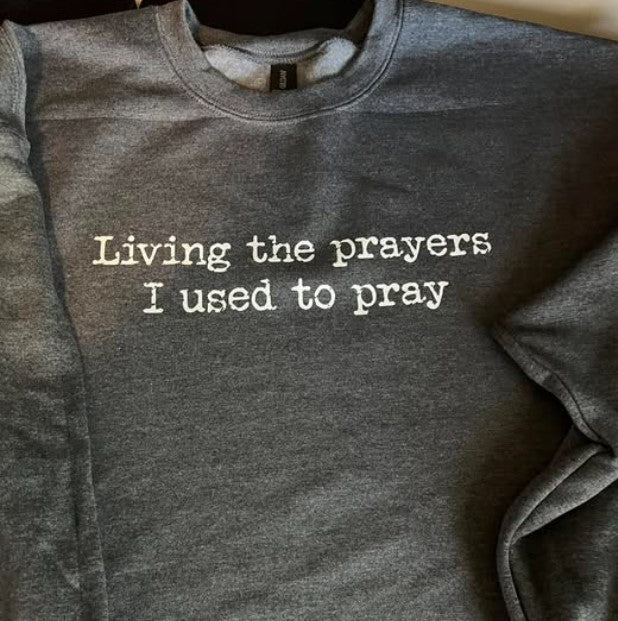 Living the prayers sweatshirt